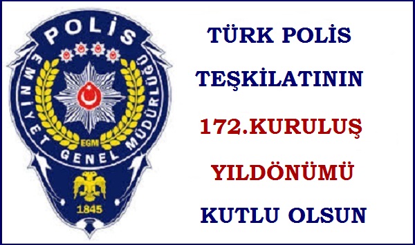 TÜRK POLİS TEŞKİLATININ 172.KURULUŞ YILDÖNÜMÜ KUTLU OLSUN